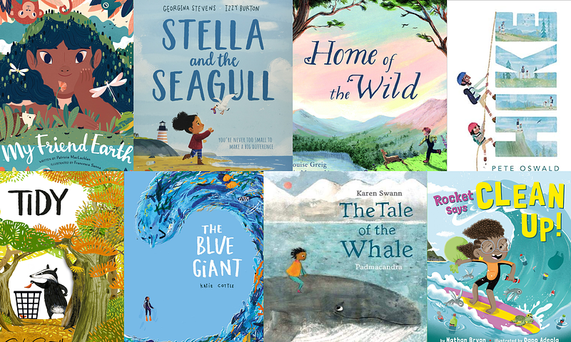 Front covers of "My Friend Earth" by Patricia MacLachlan and Francesca Sanna, "Stella and the Seagull" by Georgina Stevens and Izzy Burton, "Home of the Wild" by Louise Greig and Júlia Moscardó, "Hike" by Pete Oswald, "Tidy" by Emily Gravett, "The Blue Giant" by Katie Cottle, "The Tale of the Whale" by Karen Swann and Padmacandra, and "Rocket says Clean Up!" by Nathan Bryon and Dapo Adeola 